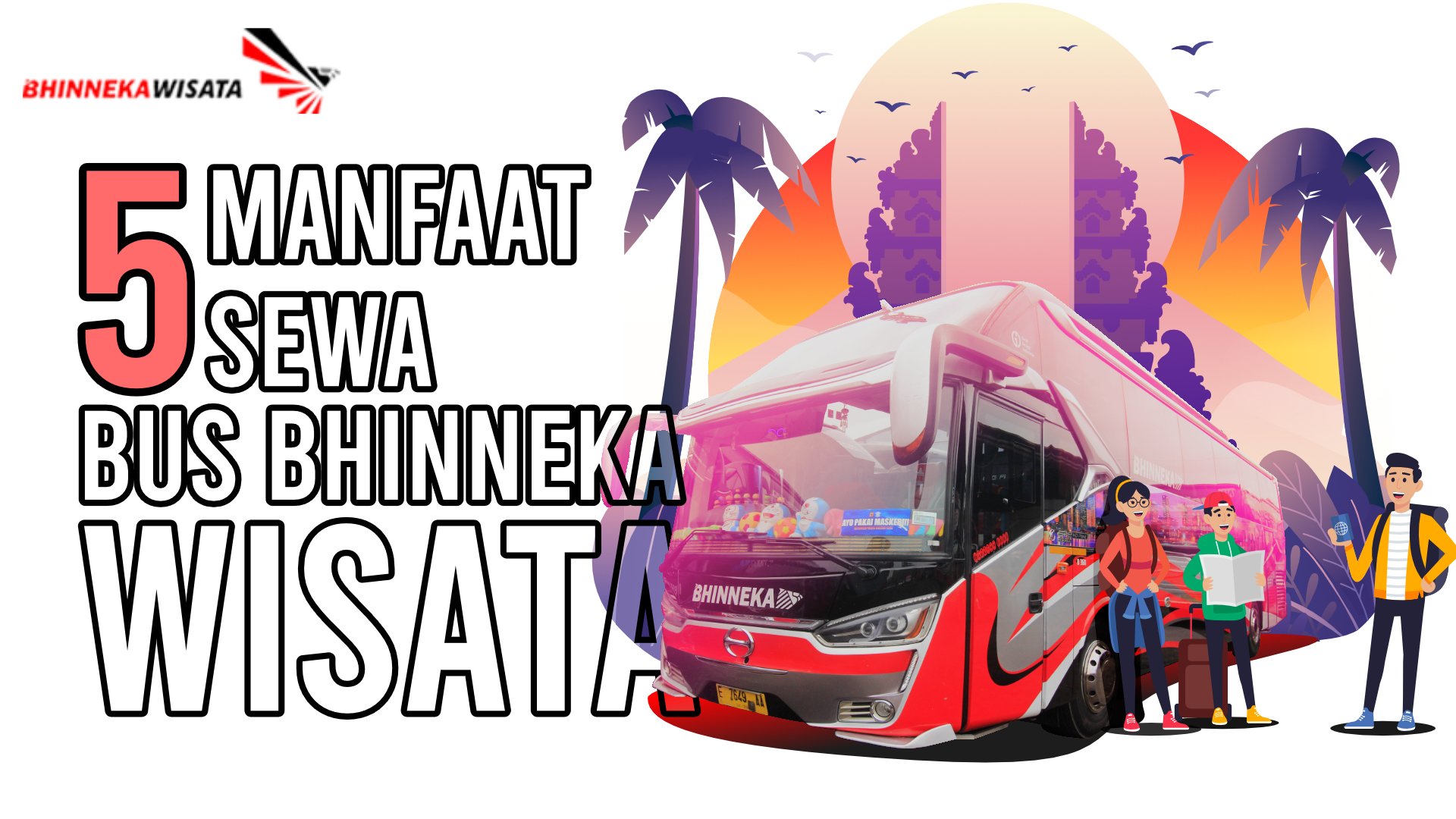 5 Manfaat Sewa Bus Bhinneka Wisata Untuk Rombongan